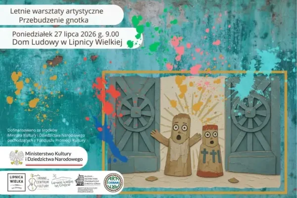 Warsztaty artystyczne „Przebudzenie gnotka” w Lipnicy Wielkiej – zapraszamy 27 lipca
