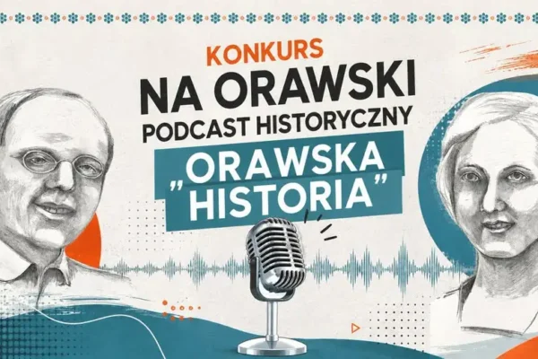 Ruszyła III edycja konkursu na orawski podcast historyczny „Orawska Historia”